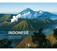 Indonésie - Visions D'un Voyageur Entre Mer Et Volcans