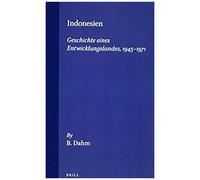 Indonesien: Geschichte Eines Entwicklungslandes, 1945-1971