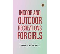 Indoor and Outdoor Recreations for Girls