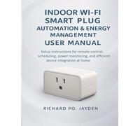 INDOOR WI-FI SMART PLUG AUTOMATION & ENERGY MANAGEMENT USER MANUAL: Setup instructions for remote control, scheduling, power monitoring, and efficient device integration at home