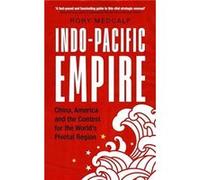 IndoPacific Empire by Medcalf & Rory Head & National Security College Medcalf Rory Head National Security College (Auteur)