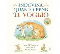 Indovina quanto bene ti voglio. La storia di Leprottino e papà Leprotto. Ediz. a colori