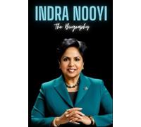 Indra Nooyi : The Biography