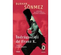 Indragostitii de Franz K. - Burhan Sonmez, Anansi, Editie in limba romana