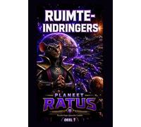 Indringers uit de Ruimte: Boek 1 - Planeet Ratus