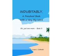 Indubitably, A Preschool Book With A Very Big Word: Ok, Just One More - Book 3