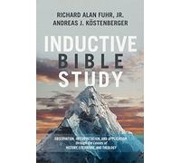 Inductive Bible Study: Observation, Interpretation, and Application Through the Lenses of History, Literature, and Theology