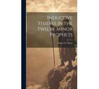 Inductive Studies In The Twelve Minor Prophets