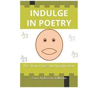 Indulge In Poetry: Use Your Voice And Imagination