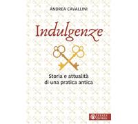 Indulgenze. Storia e attualità di una pratica antica