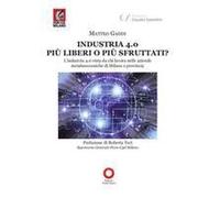 Industria 4.0 Più Liberi O Più Sfruttati? L'industria 4.0 Vista Da Chi Lavora Nelle Aziende Metalmeccaniche Di Milano E Provincia
