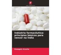 Indústria Farmacêutica: Princípios Básicos Para Vencer Na Índia