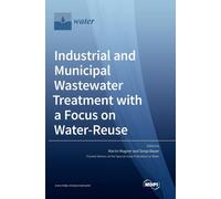 Industrial And Municipal Wastewater Treatment With A Focus On Water-Reuse