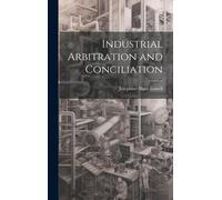 Industrial Arbitration And Conciliation