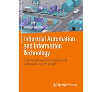 Industrial Automation and Information Technology: IT Architectures, Communication and Software for System Design