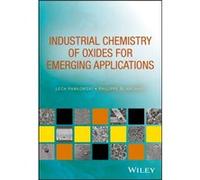 Industrial Chemistry of Oxides for Emerging Applications by Philippe Blanchart Philippe Blanchart (Auteur)