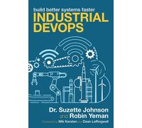 Industrial Devops: Build Better Systems Faster