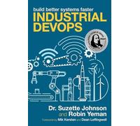 Industrial Devops: Build Better Systems Faster