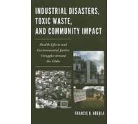 Industrial Disasters, Toxic Waste, And Community Impact