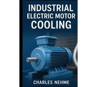 Industrial Electric Motor Cooling: Principles, Methods, and Applications