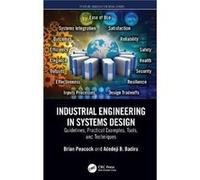 Industrial Engineering in Systems Design by Badiru & Adedeji B. Professor & Dean Graduate School of Engineering and Management & Air Force Institute of Te Badiru Adedeji B. Professor Dean Graduate Sch