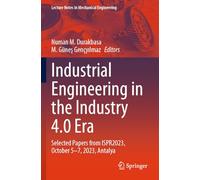 Industrial Engineering in the Industry 4.0 Era: Selected Papers from Ispr2023, October 5-7, 2023, Antalya