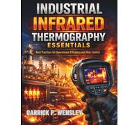 Industrial Infrared Thermography Essentials: Best Practices for Operational Efficiency and Risk Control