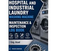 Industrial Laundry Washing Machine Maintenance & Inspection Log Book: 50-Page Technical Maintenance Tracking and Inspection Checklist for Commercial and Hospital Laundries