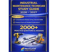 Industrial Maintenance Technician Study Guide 2026 to 2027: Essential Concepts, System Diagnostics, and Maintenance Best Practices