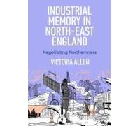 Industrial Memory In North East England