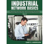 Industrial Network Basics: Practical Guides for the Industrial Technician (Book 3)