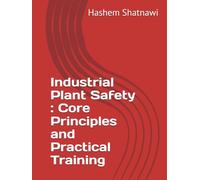 Industrial Plant Safety : Core Principles and Practical Training