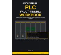 Industrial PLC Fault-Finding Workbook: 50 Brand-Agnostic Diagnostic Scenarios with Solutions for Maintenance and Controls Technicians