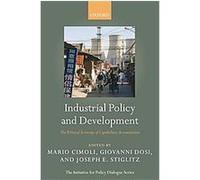 Industrial Policy and Development, The Initiative for Policy Dialogue Series