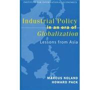 Industrial Policy in an Era of Globalization Lessons from Asia by Howard Pack Howard Pack, Marcus Noland (Auteur)