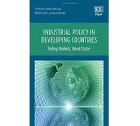 Industrial Policy in Developing Countries: Failing Markets, Weak States - [Livre en VO] Tilman Altenburg, Wilfried Lã¼tkenhorst (Auteur)