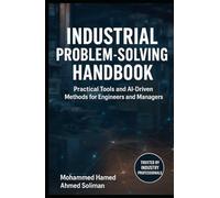 Industrial Problem-Solving Handbook: Practical Tools and AI-Driven Methods for Engineers and Managers