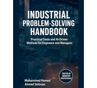 Industrial Problem-Solving Handbook: Practical Tools and AI-Driven Methods for Engineers and Managers