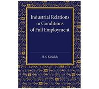 Industrial Relations in Conditions of Full Employment - H. S. Kirkaldy - Cambridge University Press - Livre en Anglais - Paperback H. S. KirkaldyH. S. Kirkaldy (Auteur)