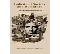 Industrial Society and Its Future: Unabomber Manifesto