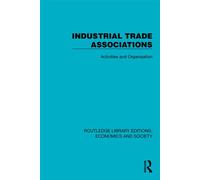 Industrial Trade Associations Activities and Organisation - Political and Economic Planning - Routledge - ebook (ePub) - Livre