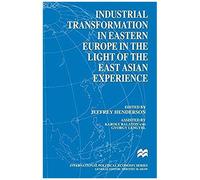 Industrial Transformation In Eastern Europe In The Light Of The East Asian Experience
