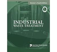 Industrial Waste Treatment Volume 1, A Field Study Training Program 4th edition