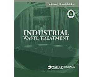 Industrial Waste Treatment Volume 1, A Field Study Training Program 4th edition