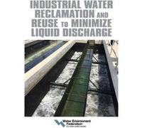 Industrial Water Reclamation and Reuse to Minimize Liquid Discharge by Water Environment Federation Water Environment Federation (Auteur)
