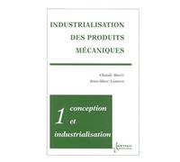 Industrialisation Des Produits Mecaniques - Tome 1, Conception Et Industrialisation