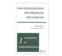 Industrialisation des produits mécaniques Volume 1, Conception et industrialisation - Marty - Hermes Science Publications - broché - Manuel