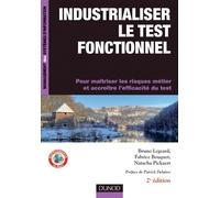 Industrialiser le test fonctionnel - 2e édition Pour maîtriser les risques métier et accroître l'efficacité du test - Bruno Legeard - Dunod - broché - Guide