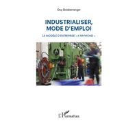 Industrialiser, mode d'emploi Le modèle d'entreprise "A Raymond" - Guy Boisberranger - L'harmattan - broché - Etude