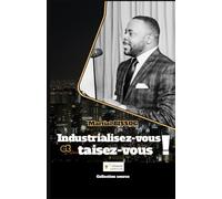 Industrialisez-vous et taisez-vous !